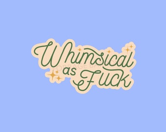 Whimsical AF Matte Vinyl Sticker | Funny Quote Decal