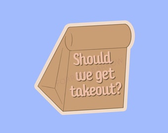 Should We Get Takeout Vinyl Sticker | Funny Quote, Laptop Decal