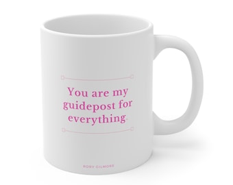 Rory Gilmore Quote Mug - "You are my guidepost for everything." Ceramic Coffee Cups, 11oz, 15oz