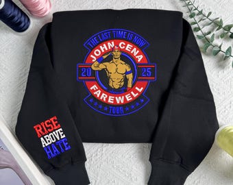 John Cena Farewell Hoodie – WWE 2025 Tribute Sweatshirt, Embroidered Design, Rise Above Hate Sleeve, Gift for Wrestling Fans.