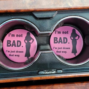 Motivational Car Coasters: &quot;I&#39;m Not Bad&quot; Neoprene Car Accessories