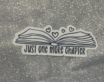 Just One More Chapter Sticker | Vinyl Waterproof Sticker | Laptop Decal