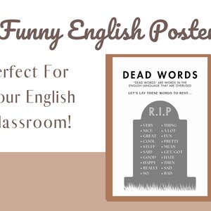May include: A humorous poster for an English classroom. The poster features the text "Funny English Poster" and "Perfect For Your English Classroom!" A framed image displays "DEAD WORDS" with a tombstone graphic listing overused words.
