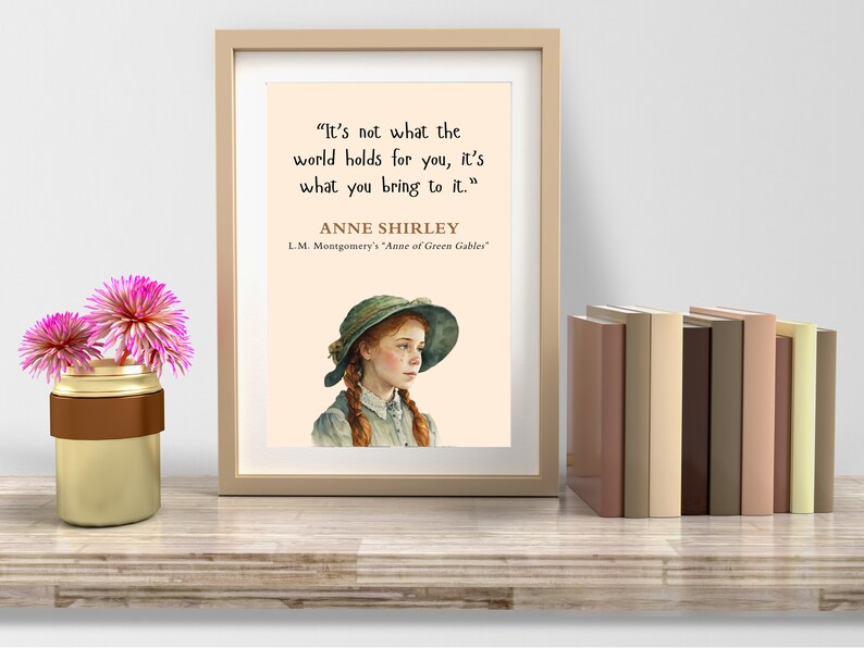 Puede incluir: Una impresi&oacute;n enmarcada con una cita de Ana Shirley, el personaje principal de "Ana de las Tejas Verdes" de L.M. Montgomery. La cita dice: "No es lo que el mundo te guarda, sino lo que t&uacute; traes." La impresi&oacute;n presenta una ilustraci&oacute;n de acuarela de Ana Shirley.