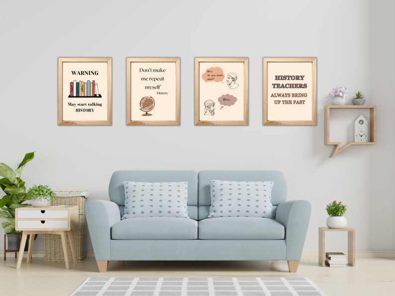 May include: Four framed art prints with history-themed quotes and illustrations. The prints are in wooden frames and hang above a light blue sofa. The quotes include "WARNING May start talking HISTORY", "Don't make me repeat myself History", "Bro, do you even read?" and "HISTORY TEACHERS ALWAYS BRING UP THE PAST".