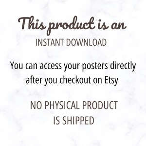 May include: White background with text in brown script and sans-serif fonts. The text reads: "This product is an INSTANT DOWNLOAD. You can access your posters directly after you checkout on Etsy. NO PHYSICAL PRODUCT IS SHIPPED."