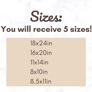 May include: Image displays the word "Sizes" in a dark brown font, followed by "You will receive 5 sizes!" The image lists five sizes: 18x24in, 16x20in, 11x14in, 8x10in, and 8.5x11in. The text is on a light brown background.