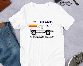 Toyota Hilux shirt, for regime changes on a budget, toyota lover shirt, 4x4, off road, gifts for him