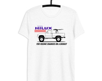 Toyota Hilux shirt, for regime changes on  budget, car lovers shirt, tri-blend tee, unisex shirt, gifts