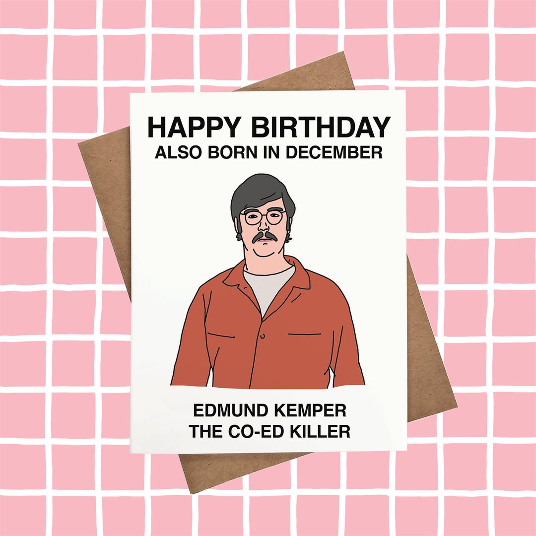December Serial Killer Birthday Card Edmund Kemper the Co-ed - Etsy UK