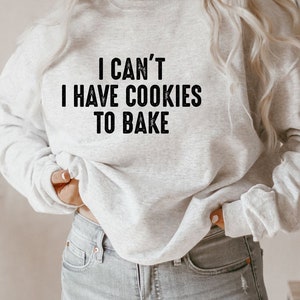 Baking Gifts, Baking Gift, Funny Baker Shirt, Cookie Shirt, Baking Lover, Baker I Can&#39;t I Have Cookies To Bake, Funny Baking Shirt
