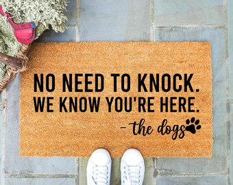 No need to knock we know you're here -The dogs, Wedding Gift -182, Dog Doormat, Funny Doormat, Welcome Mat, Closing Gift, Everyday Door Mat