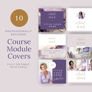 May include: Ten professionally designed course module covers with purple and gold accents. The covers feature a variety of images, including a woman, a computer screen, and abstract art. The text "Module One" and "Title Goes Here" is included on the covers.