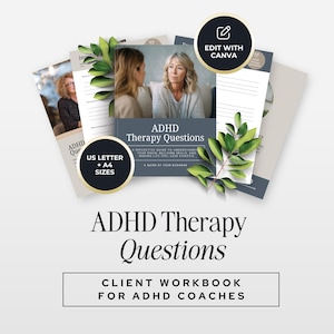 May include: A collection of workbooks titled "ADHD Therapy Questions" with a cover photo of two women. The workbooks are accompanied by green foliage and circular labels that read "US Letter + A4 Sizes" and "Edit with Canva". The text "Client Workbook for ADHD Coaches" is also visible.