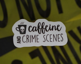 Caffeine and Crime Scenes Sticker:  CSI Decal