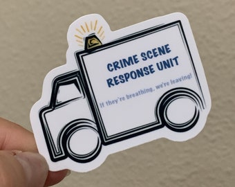 CSI Response Sticker: "if they're breathing we're leaving" Crime Scene Investigator Decal