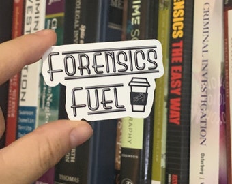 Forensics Fuel Coffee Sticker: Crime Scene Investigator, Caffeine Obsessed CSI
