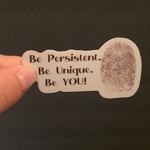MAGNET: Be Persistent Be Unique Be You Fingerprint Forensic Affirmations  | Latent Print Examiner | Latent Fingerprint Motivational Decal