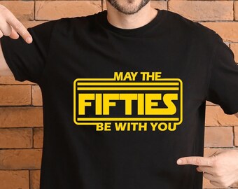 May the fifties be with you svg,birthday svg,50th birthday svg,50th Birthday,Birthday svg,50th birthday shirts svg,PNG,Cut File for Cricut,