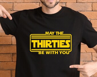 May the thirties be with you svg,birthday svg,30th birthday svg,30th Birthday,Birthday svg,30th birthday shirts svg,PNG,Cut File for Cricut,