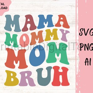 Mama Mommy Mom Bruh Svg Cut File, Funny Mom Sublimation Design, Mothers Day Svg Png, Mom Shirt Svg, Gift For Mom Svg, Coffee Mug Svg Files