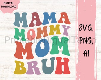 Mama Mommy Mom Bruh Svg Cut File, Funny Mom Sublimation Design, Mothers Day Svg Png, Mom Shirt Svg, Gift For Mom Svg, Coffee Mug Svg Files