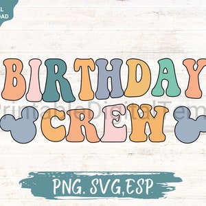 Birthday Crew SVG Png,Disney Birthday Png,Disney Trip Svg, Birthday Crew Png ,Matching Shirt Svg,Birthday Matching Shirt