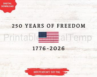 250 Years Of Independence, USA 250th Anniversary Png, 4th July png, Independence Day png, 4th July 250th Year png