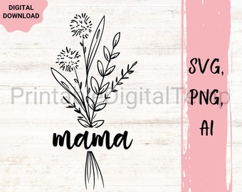 Floral mama Svg Cut File, Funny Mom Sublimation Design, Mothers Day Svg Png, Mom Shirt Svg, Gift For Mom Svg, Coffee Mug Svg,wild flower svg