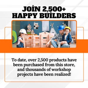 May include: Image with text "JOIN 2,500+ HAPPY BUILDERS". A family is building a wooden structure. The text below states that over 2,500 products have been purchased and thousands of workshop projects have been realized.