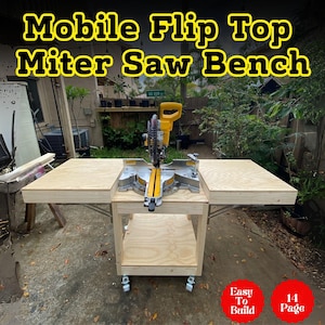 May include: A mobile flip-top miter saw bench with a yellow and silver miter saw. The bench has a natural wood finish, two side extensions, and a lower shelf. The bench is on wheels and has the text "Easy To Build" and "14 Page".