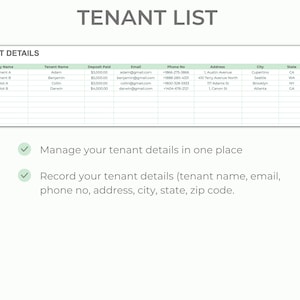 May include: A green and white table with a list of tenants, their contact information, and deposit paid. The table has headings for Property Name, Tenant Name, Deposit Paid, Email, Phone No, Address, City, State, and Zip Code. The text "TENANT LIST" is at the top of the table. The text "Manage your tenant details in one place" and "Record your tenant details (tenant name, email, phone no, address, city, state, zip code." are below the table.