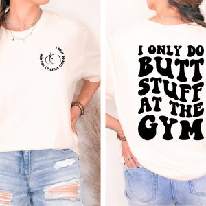 I Only Do Butt Stuff At The Gym Shirt, Funny Gym Shirt, Wavy Shirt for Her, Adult Humor Shirt, Workout Shirt for Women, Gym Tee for Her