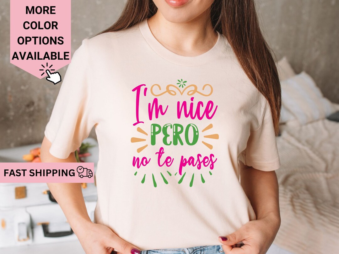 I’m Nice Pero No Te Pases Shirt, Buena T-shirt for Women, Spanglish T