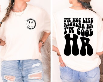 I'M Not Like Regular HR I Am Cool HR Shirt, Hr Squad, Recruiter Gift Shirts, Human Resources Hr Shirts, Hr Shirt ,Hr Manager, Employee Gift