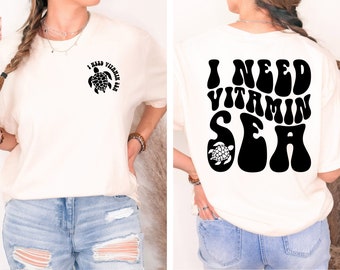 I Need Vitamin Sea Shirt, Sea Holiday Shirt, Friend Vacation Shirt, Beach Shirt, Beach Shirt, Family Travel Shirt, Vitamin C Shirt for Women