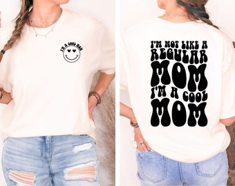 I'M A Cool Mom Shirt, Cool Mom Club Shirt, Mama Shirt for Women, Gift For Mom, Regular Mom Shirt, Mother'S Day Gift, Not A Regular Mom
