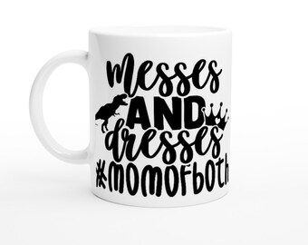 Messes and Dresses #MomOfBoth Mug