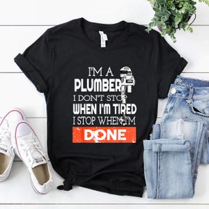 Plumber Shirt | Plumber T-Shirt | Plumber Hoodie | Plumber Gift | I&#39;m a Plumber  I Don&#39;t Stop Shirt