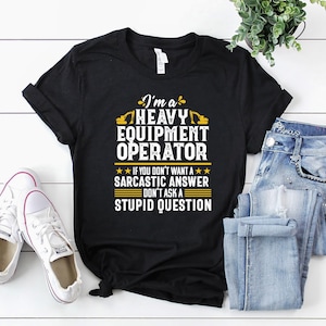 Heavy Equipment Operator Shirt / Operator T-Shirt / Operator Gift / Operator Dad Shirt / I am a Heavy Equipment Operator Shirt
