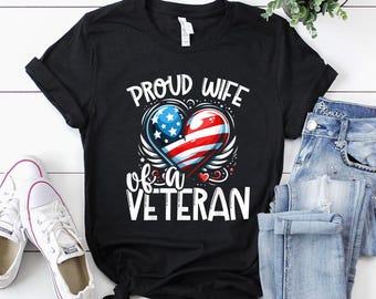 Veteran Shirt | Veteran T-Shirt | Veteran Hoodie | Veteran Gift | Proud Wife Of A Veteran Shirt