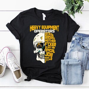 Heavy Equipment Operator Shirt / Operator T-Shirt / Operator Gift / Operator Dad Shirt / Skull Heavy Equipment Operator Shirt