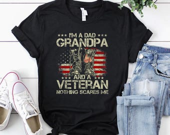Veteran Shirt | Veteran T-Shirt | Veteran Hoodie | Veteran Gift | I'm A Dad Grandpa And Veteran Shirt