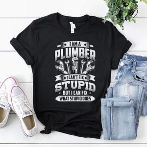 Plumber Shirt | Plumber T-Shirt | Plumber Hoodie | Plumber Gift | I am a Plumber Shirt