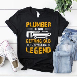 Plumber Shirt | Plumber T-Shirt | Plumber Hoodie | Plumber Gift | Plumber - I&#39;m not Getting Old, I&#39;m becoming a Legend Shirt