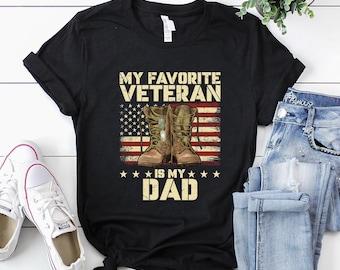 Veteran Shirt | Veteran T-Shirt | Veteran Hoodie | Veteran Gift | My Favorite Veteran Is My Dad Shirt