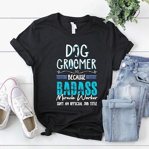 Dog Groomer Shirt / Dog Groomer Gift / Dog Grooming Shirt / Dog Groomer T-Shirt / Funny Dog Grooming Quote Dog Groomer Shirt