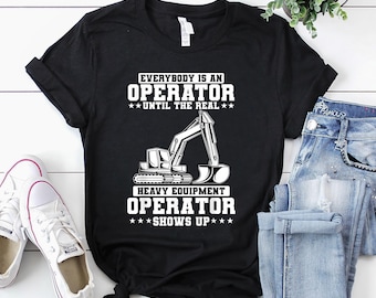 Operator Shirt / Operator T-Shirt / Operator Gift / Operator Dad Shirt / Construction Worker Excavator Heavy Equipment Operator Shirt