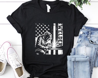 Welder Shirt / Welder T-Shirt / Welder Gift / Gift for Dad / Welder Dad Shirt / Welder American Flag USA Patriotic Welding Welder Shirt