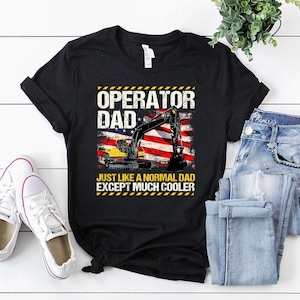 Heavy Equipment Operator Shirt / Operator T-Shirt / Operator Gift / Operator Dad Shirt / Heavy Equipment Operator Dad Shirt